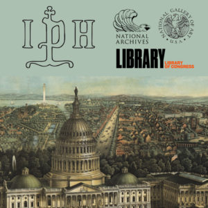 Historic print of the Capitol building and the National Mall in Washington DC with the IPH, National Archives, Library Congress, and National Gallery of Art logos floating in the sky.