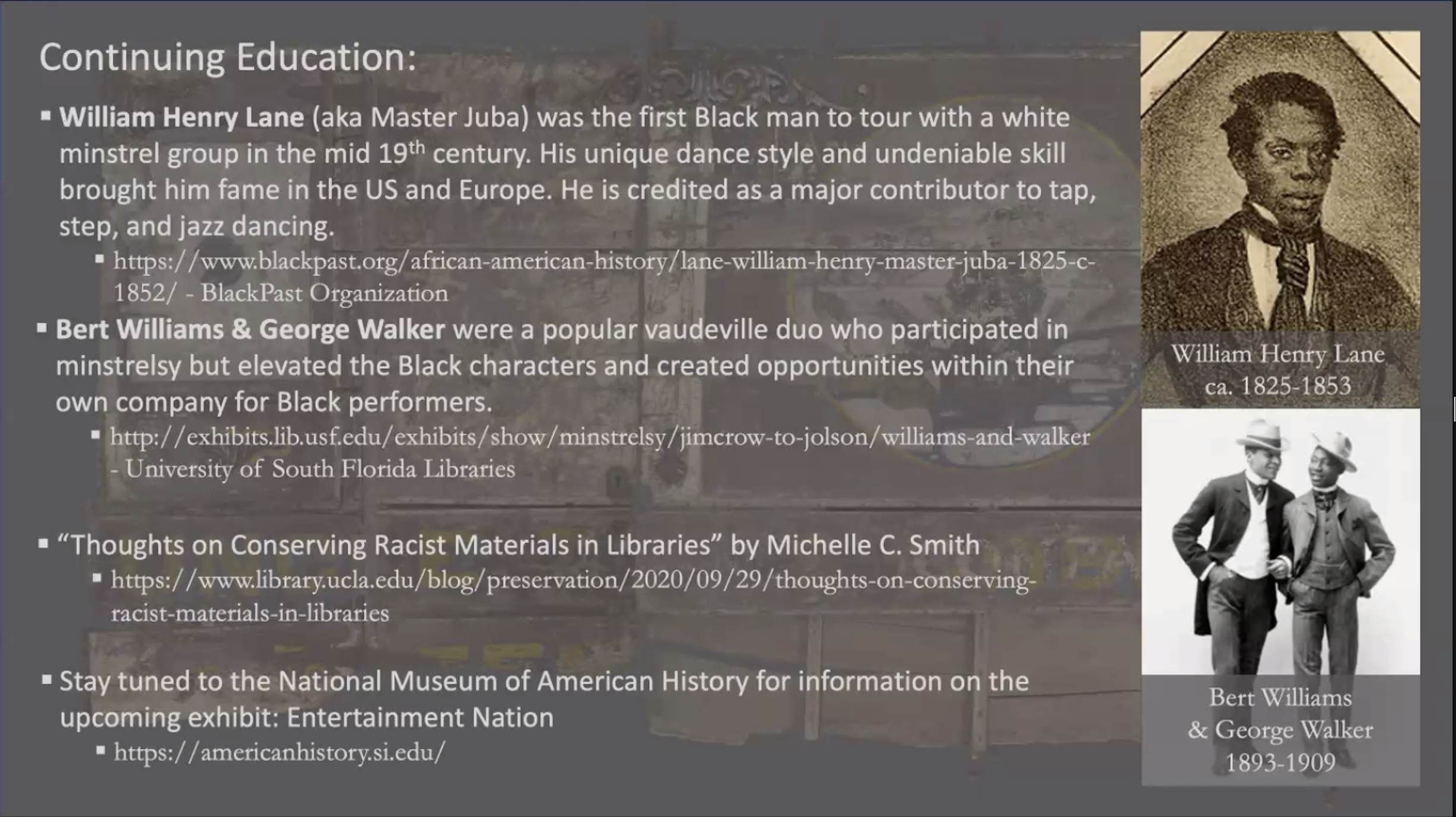 Screenshot from a virtual presentation. Slide titled "Continuing Education" with list of resources listed in meeting summary. Drawing of William Henry Lane ca. 1825-1853 and photograph of Bert Williams and George Walker, 1893-1909.